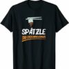 Spätzle sind Systemrelevant T-Shirt