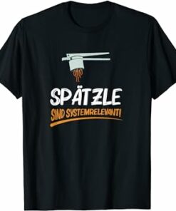 Spätzle sind Systemrelevant T-Shirt