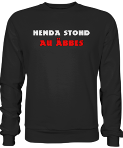 Henda stohd au äbbes - Basic Sweatshirt
