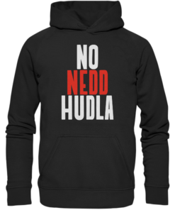 No nedd hudla - Basic Unisex Hoodie