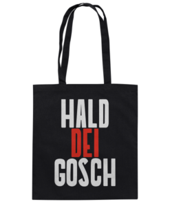 Hald dei Gosch - Baumwolltasche