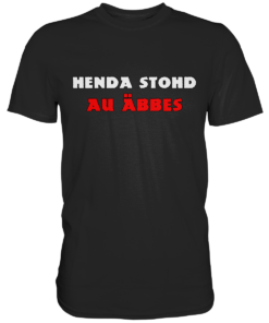 Henda stohd au äbbes - Classic Shirt