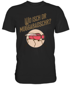 Wo isch dr Muggabadschr? - Classic Shirt