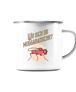 Wo isch dr Muggabadschr? - Emaille Tasse (Silber)