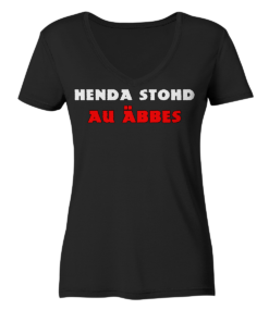 Henda stohd au äbbes - Ladies V-Neck Shirt