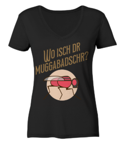 Wo isch dr Muggabadschr? - Ladies V-Neck Shirt