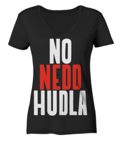 No nedd hudla - Ladies V-Neck Shirt