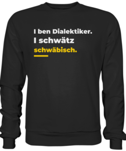 I ben Dialektiker. I schwätz schwäbisch. - Basic Sweatshirt