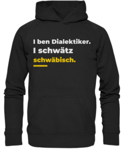 I ben Dialektiker. I schwätz schwäbisch. - Basic Unisex Hoodie