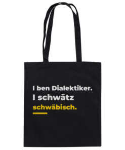 I ben Dialektiker. I schwätz schwäbisch. - Baumwolltasche