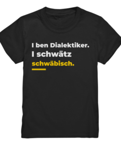 I ben Dialektiker. I schwätz schwäbisch. - Kids Premium Shirt