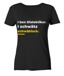 I ben Dialektiker. I schwätz schwäbisch. - Ladies V-Neck Shirt