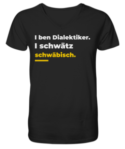 I ben Dialektiker. I schwätz schwäbisch. - V-Neck Shirt
