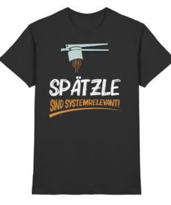 Spätzle sind systemrelevant - T-Shirt