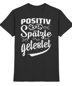 Positiv auf Spätzle getestet - T-Shirt