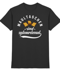 Maultaschen sind systemrelevant - T-Shirt