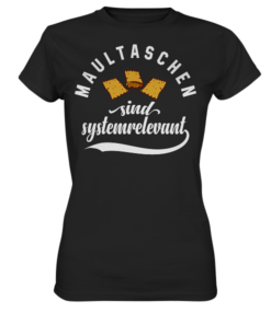 Maultaschen sind systemrelevant - Ladies T-Shirt
