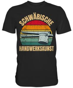schwäbische Handwerkskunst - T-Shirt