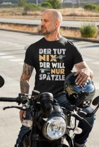 Der tut nix, der will nur Spätzle T-Shirt
